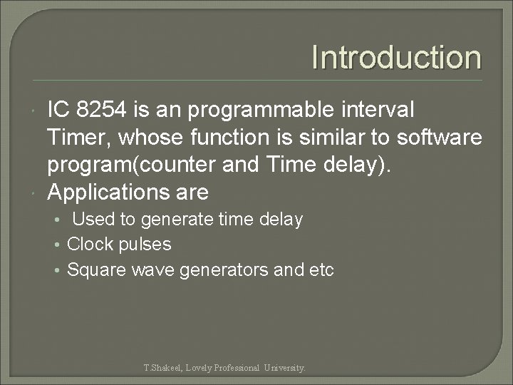 Introduction IC 8254 is an programmable interval Timer, whose function is similar to software