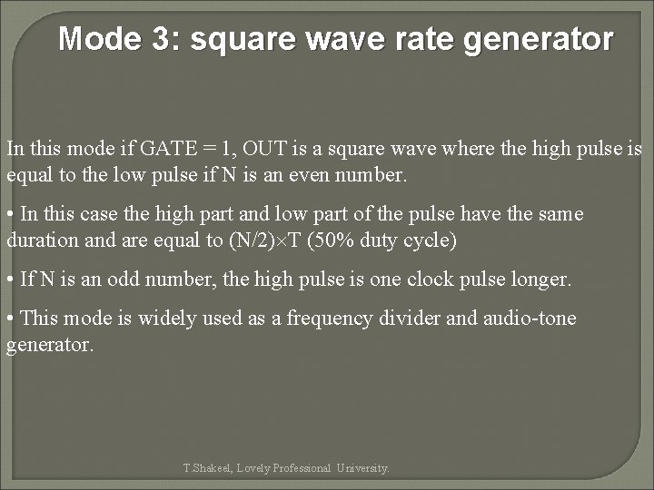 Mode 3: square wave rate generator In this mode if GATE = 1, OUT