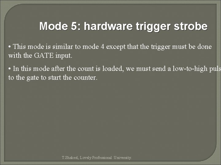 Mode 5: hardware trigger strobe • This mode is similar to mode 4 except