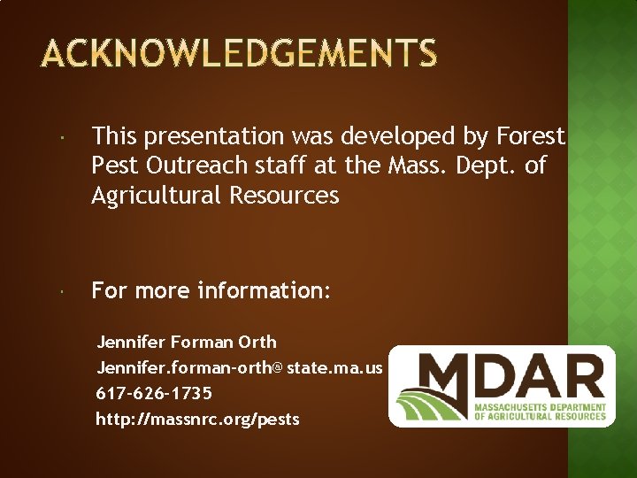 This presentation was developed by Forest Pest Outreach staff at the Mass. Dept.