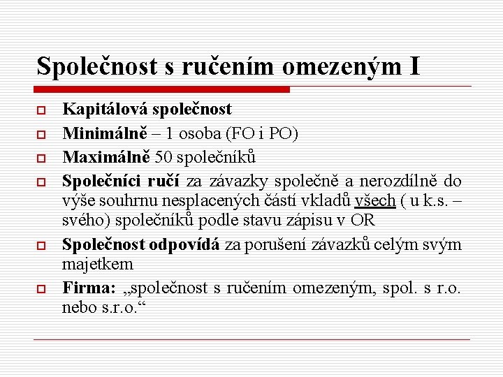 Společnost s ručením omezeným I o o o Kapitálová společnost Minimálně – 1 osoba