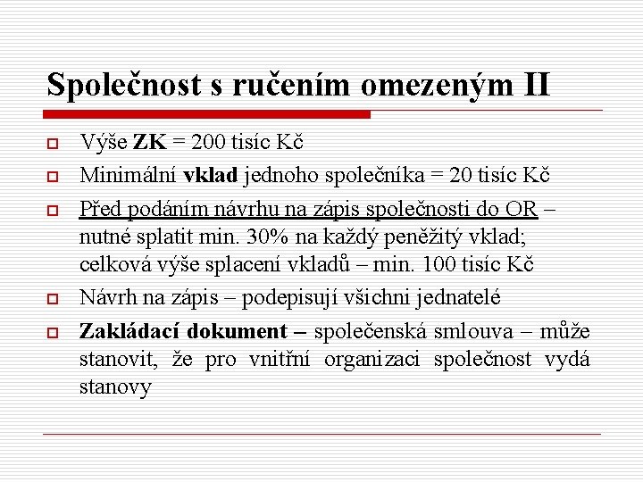 Společnost s ručením omezeným II o o o Výše ZK = 200 tisíc Kč