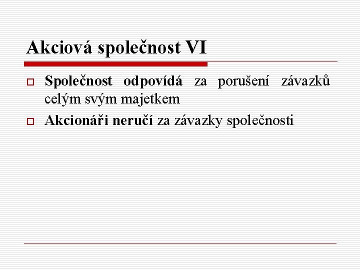 Akciová společnost VI o o Společnost odpovídá za porušení závazků celým svým majetkem Akcionáři
