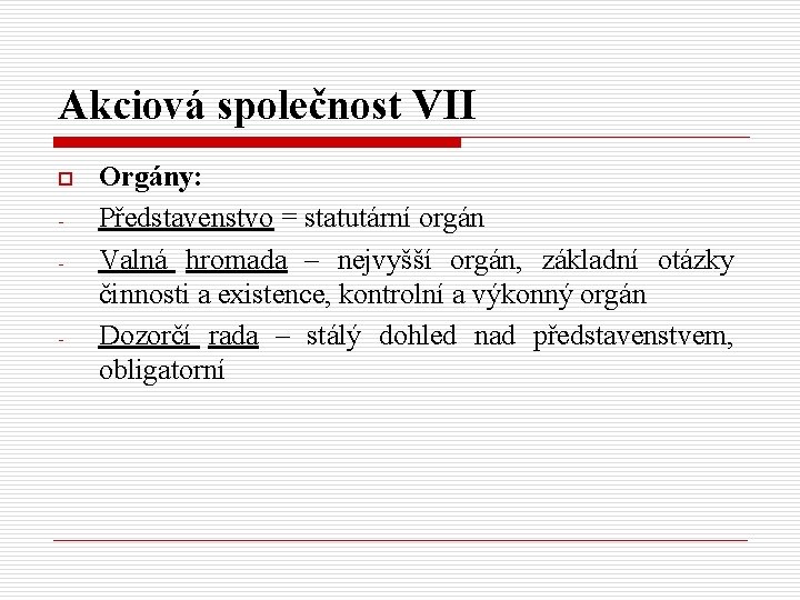 Akciová společnost VII o - - Orgány: Představenstvo = statutární orgán Valná hromada –