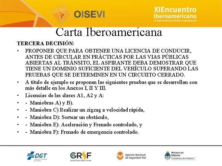 Carta Iberoamericana TERCERA DECISIÓN: • PROPONER QUE PARA OBTENER UNA LICENCIA DE CONDUCIR, ANTES