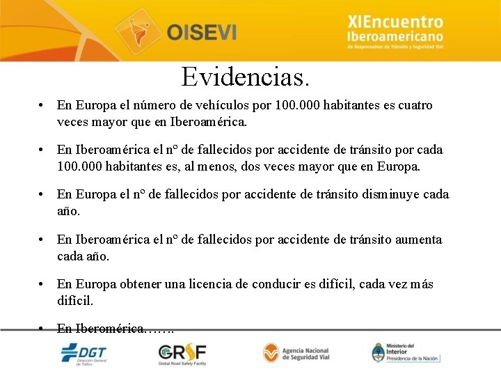Evidencias. • En Europa el número de vehículos por 100. 000 habitantes es cuatro