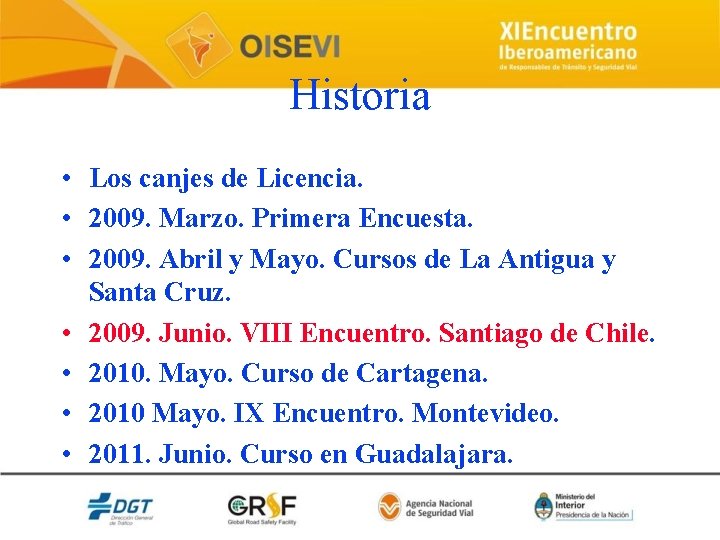 Historia • Los canjes de Licencia. • 2009. Marzo. Primera Encuesta. • 2009. Abril