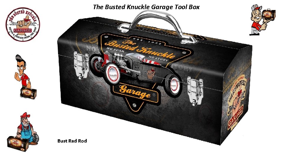 The Busted Knuckle Garage Tool Box Bust Rad Rod 