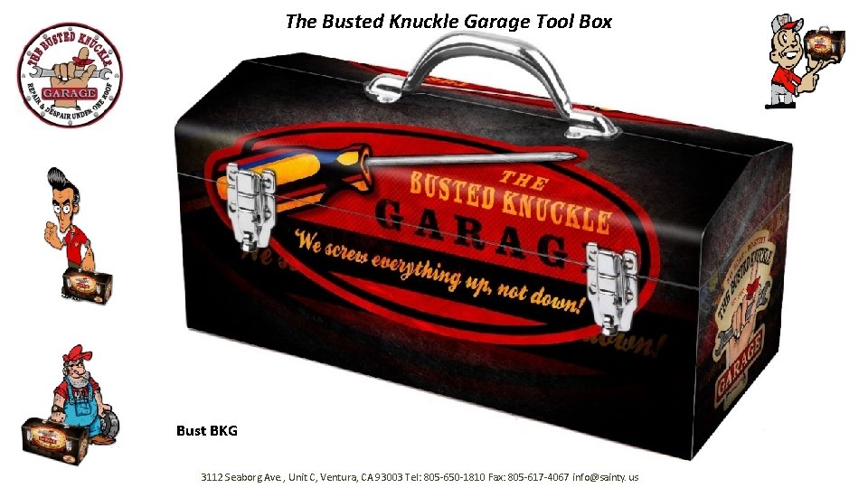 The Busted Knuckle Garage Tool Box Bust BKG 3112 Seaborg Ave. , Unit C,