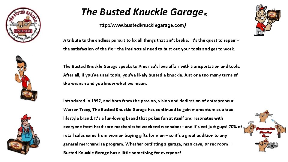 The Busted Knuckle Garage® http: //www. bustedknucklegarage. com/ A tribute to the endless pursuit