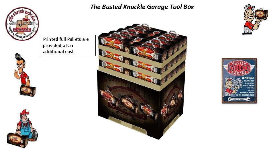 The Busted Knuckle Garage Tool Box Printed full Pallets are provided at an additional