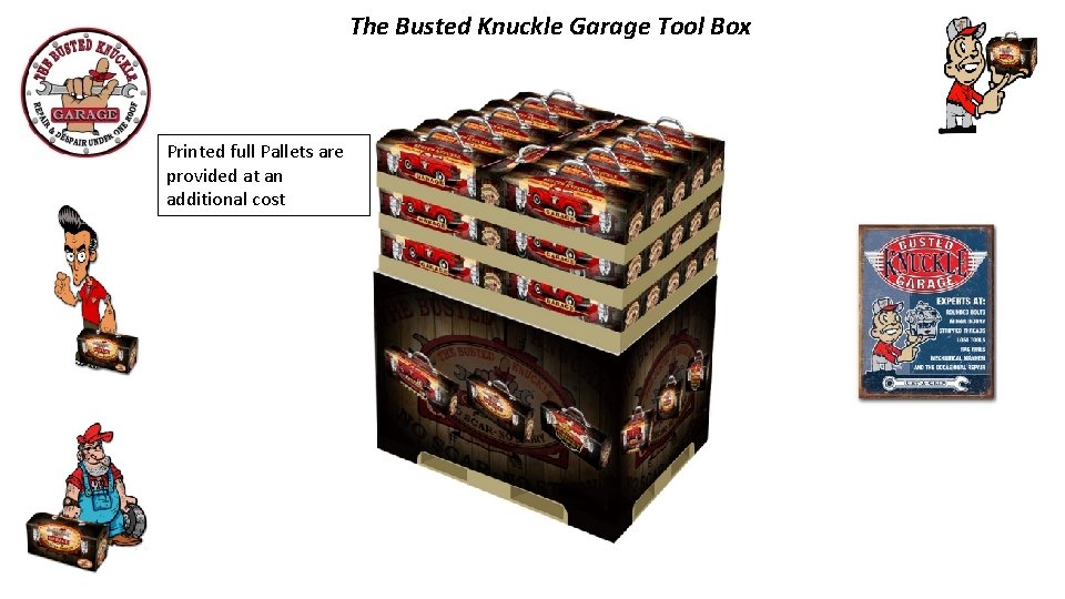 The Busted Knuckle Garage Tool Box Printed full Pallets are provided at an additional