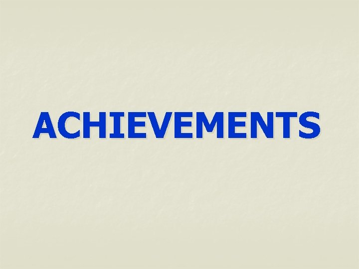 ACHIEVEMENTS 