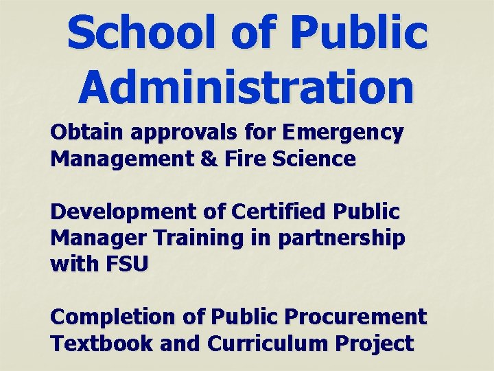 School of Public Administration Obtain approvals for Emergency Management & Fire Science Development of