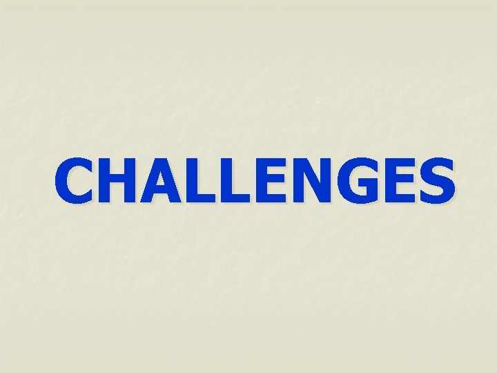 CHALLENGES 
