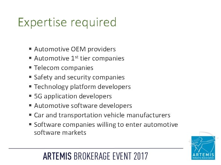 Expertise required § Automotive OEM providers § Automotive 1 st tier companies § Telecom