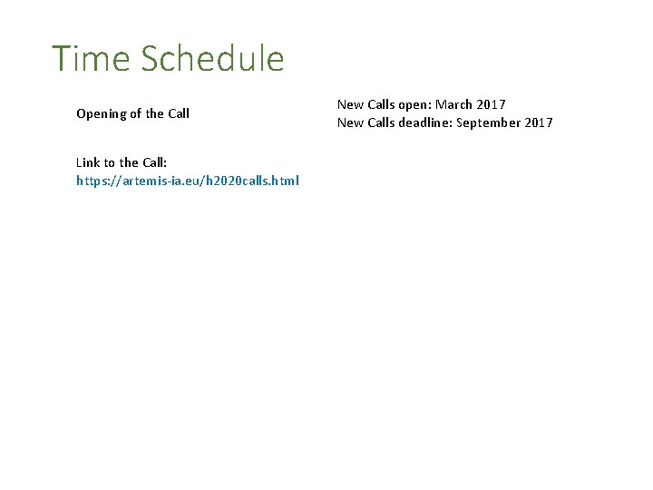 Time Schedule Opening of the Call Link to the Call: https: //artemis-ia. eu/h 2020