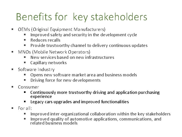 Benefits for key stakeholders § OEMs (Original Equipment Manufacturers) § Improved safety and security