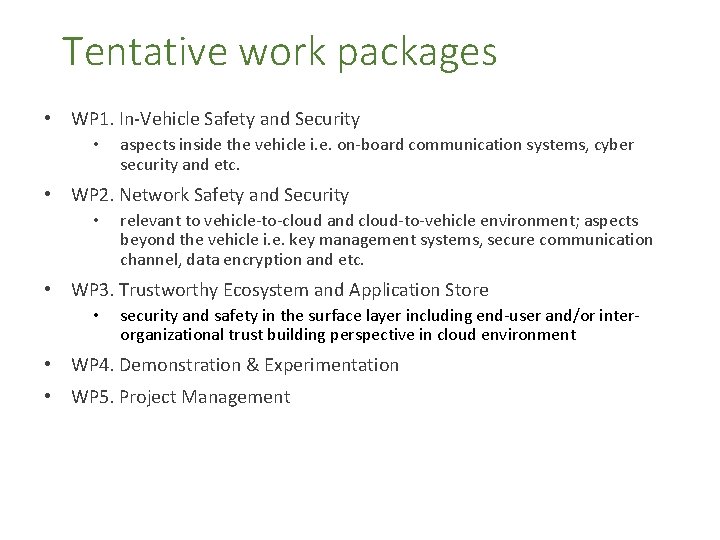 Tentative work packages • WP 1. In-Vehicle Safety and Security • aspects inside the