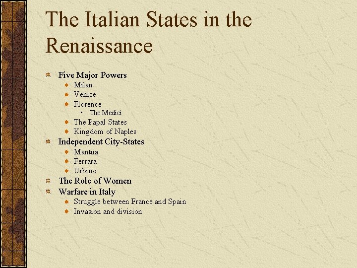 The Italian States in the Renaissance Five Major Powers Milan Venice Florence • The