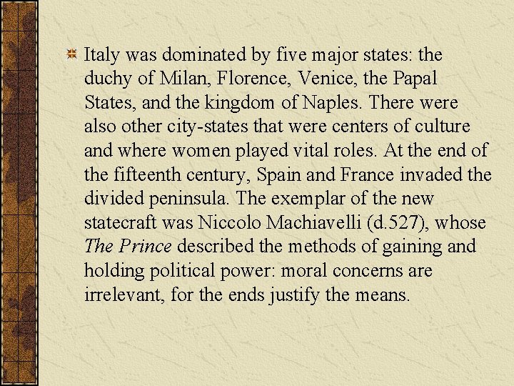 Italy was dominated by five major states: the duchy of Milan, Florence, Venice, the