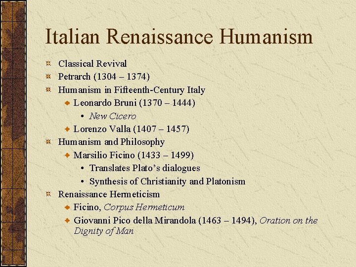 Italian Renaissance Humanism Classical Revival Petrarch (1304 – 1374) Humanism in Fifteenth-Century Italy Leonardo