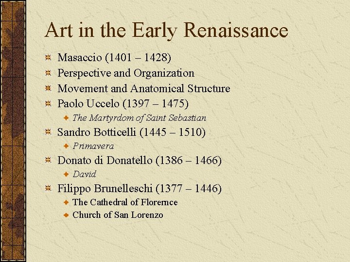 Art in the Early Renaissance Masaccio (1401 – 1428) Perspective and Organization Movement and