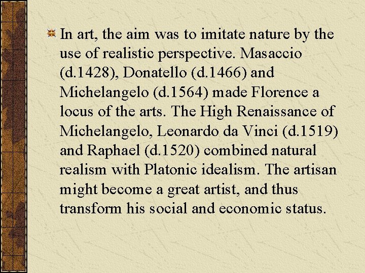 In art, the aim was to imitate nature by the use of realistic perspective.