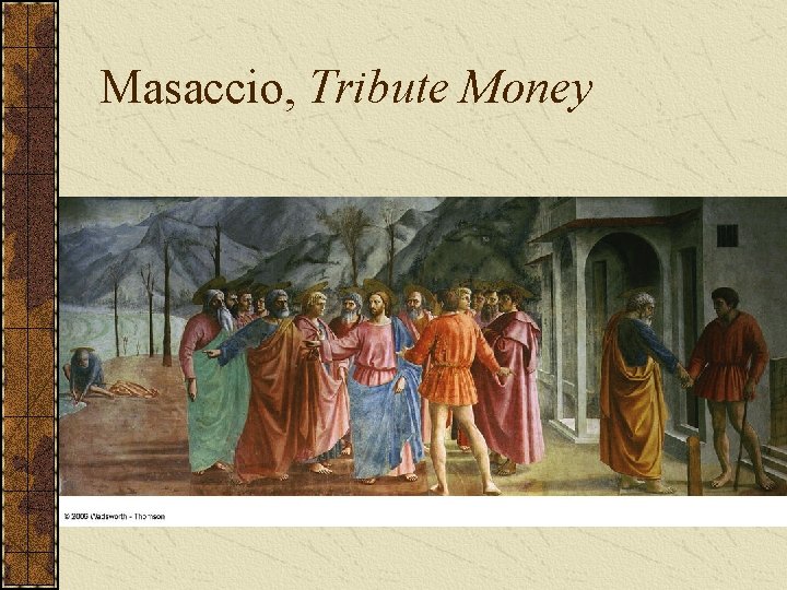 Masaccio, Tribute Money 