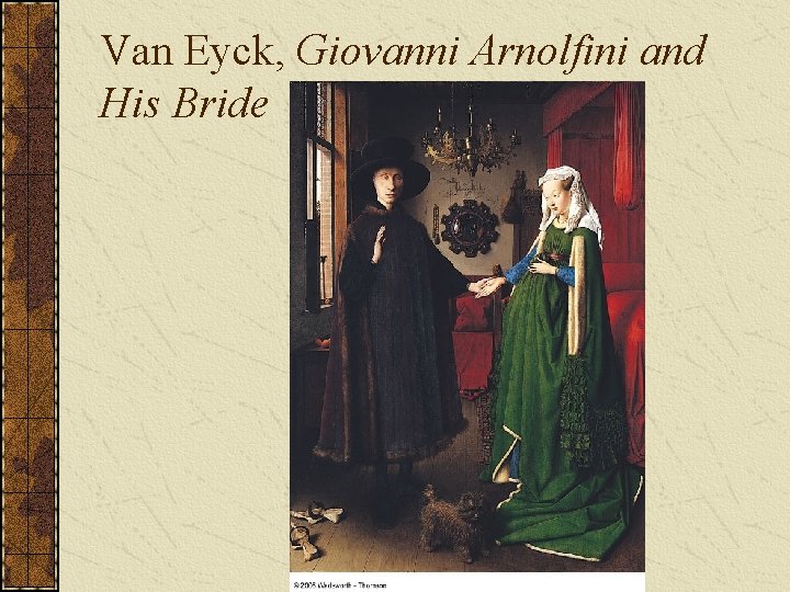 Van Eyck, Giovanni Arnolfini and His Bride 