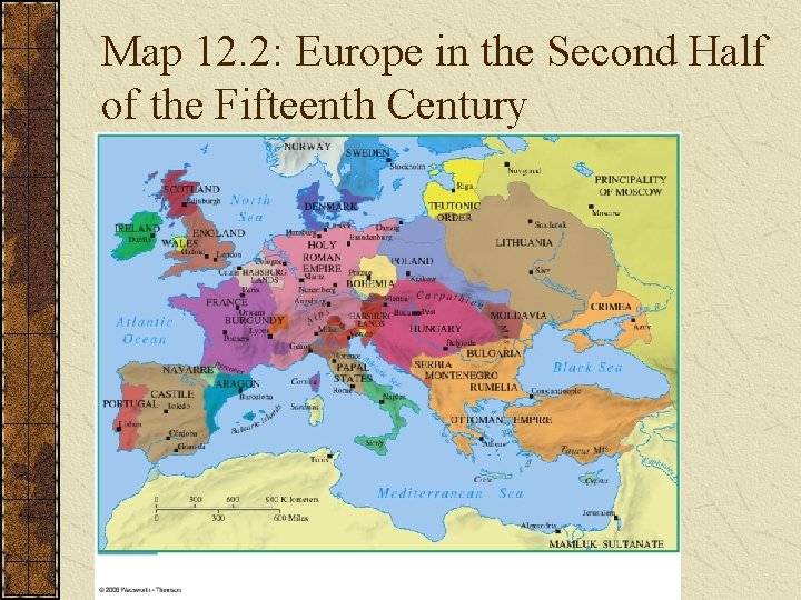 Map 12. 2: Europe in the Second Half of the Fifteenth Century 