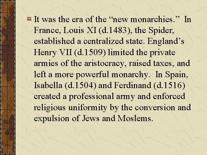 It was the era of the “new monarchies. ” In France, Louis XI (d.