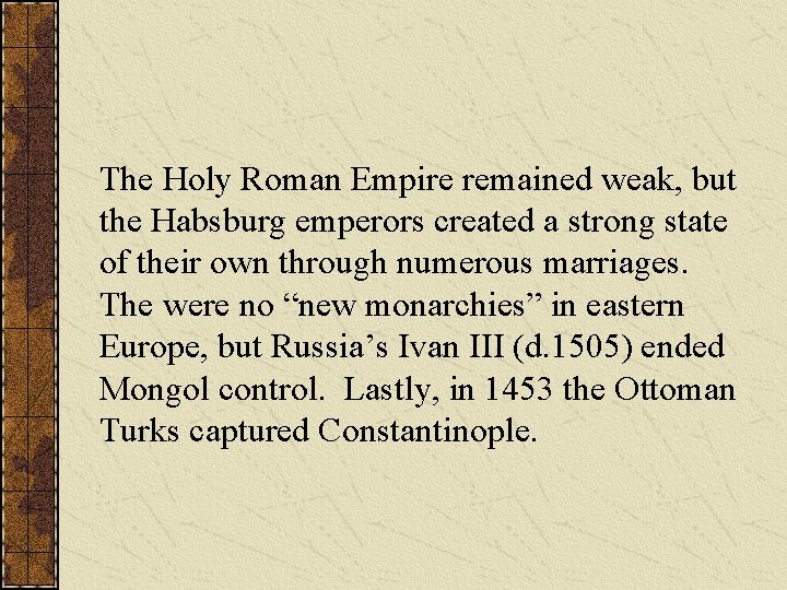 The Holy Roman Empire remained weak, but the Habsburg emperors created a strong state