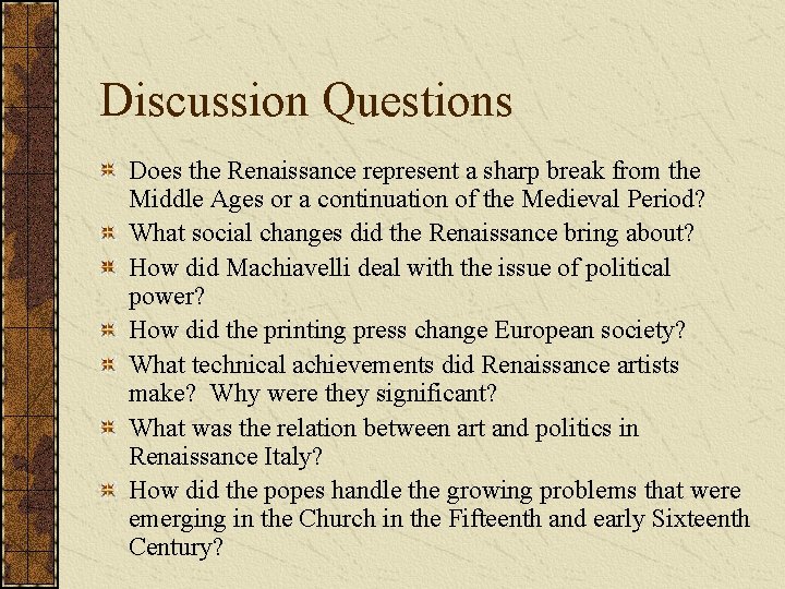 Discussion Questions Does the Renaissance represent a sharp break from the Middle Ages or