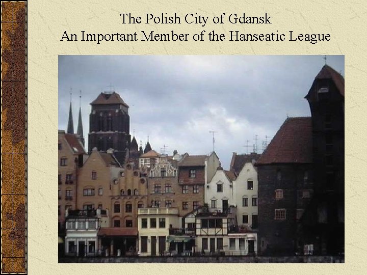 The Polish City of Gdansk An Important Member of the Hanseatic League 