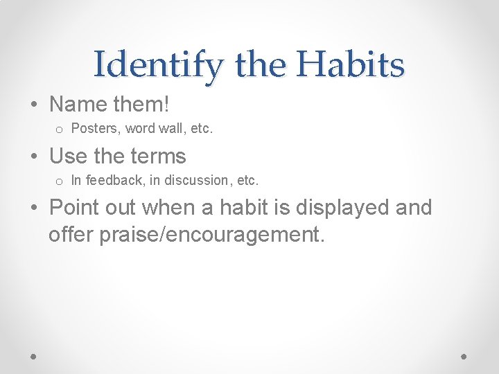 Identify the Habits • Name them! o Posters, word wall, etc. • Use the