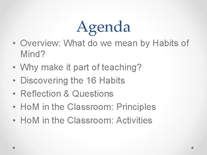 Agenda • Overview: What do we mean by Habits of Mind? • Why make