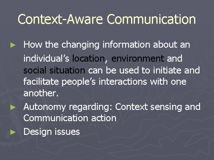 Context-Aware Communication How the changing information about an individual’s location, environment and social situation