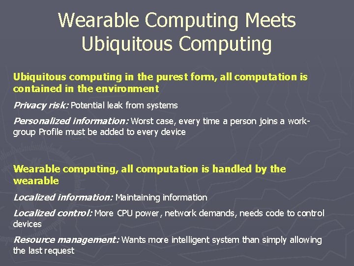 Wearable Computing Meets Ubiquitous Computing Ubiquitous computing in the purest form, all computation is