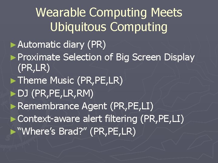 Wearable Computing Meets Ubiquitous Computing ► Automatic diary (PR) ► Proximate Selection of Big