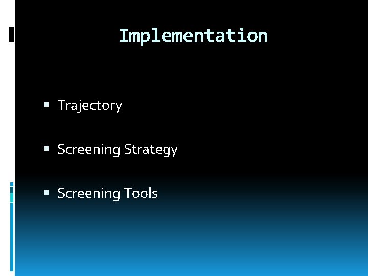 Implementation Trajectory Screening Strategy Screening Tools 