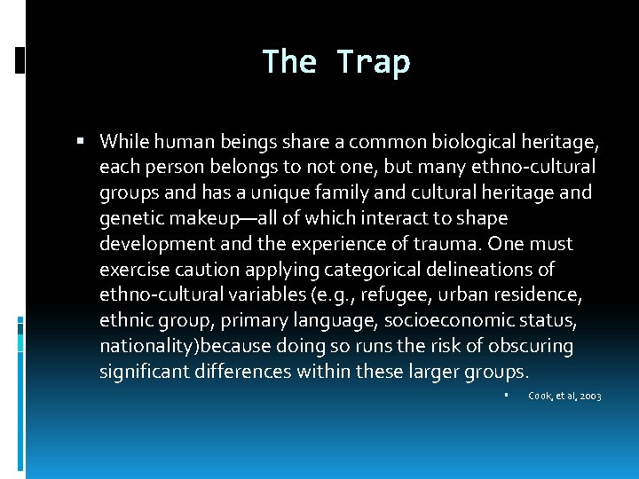 The Trap While human beings share a common biological heritage, each person belongs to