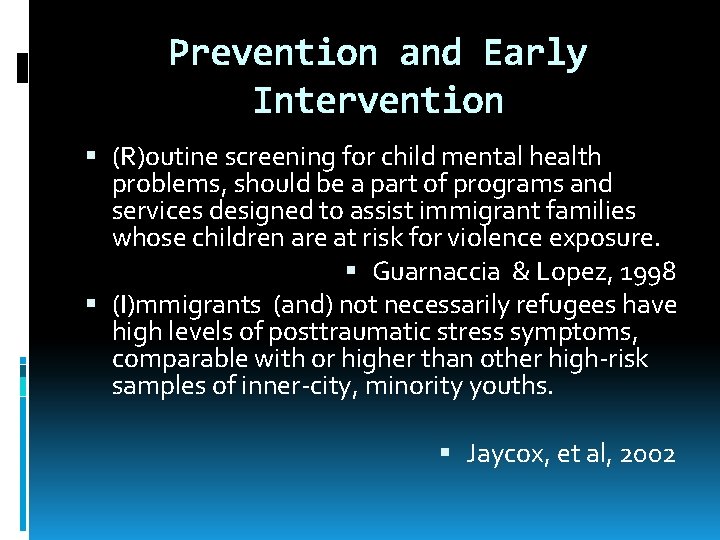 Prevention and Early Intervention (R)outine screening for child mental health problems, should be a