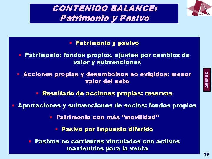 CONTENIDO BALANCE: Patrimonio y Pasivo § Patrimonio y pasivo § Acciones propias y desembolsos