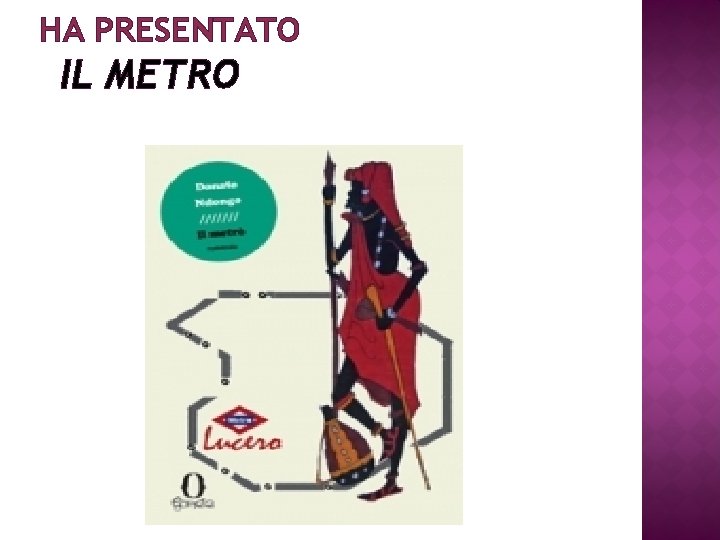 HA PRESENTATO IL METRO 