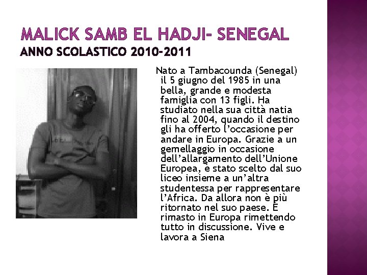 MALICK SAMB EL HADJI- SENEGAL ANNO SCOLASTICO 2010 -2011 Nato a Tambacounda (Senegal) il