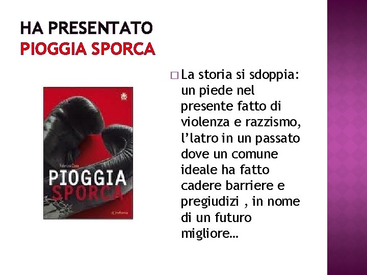 HA PRESENTATO PIOGGIA SPORCA � La storia si sdoppia: un piede nel presente fatto