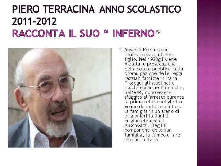 PIERO TERRACINA ANNO SCOLASTICO 2011 -2012 RACCONTA IL SUO “ INFERNO � Nasce a