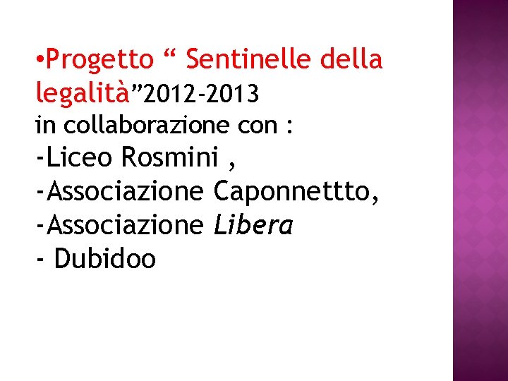  • Progetto “ Sentinelle della legalità” 2012 -2013 in collaborazione con : -Liceo