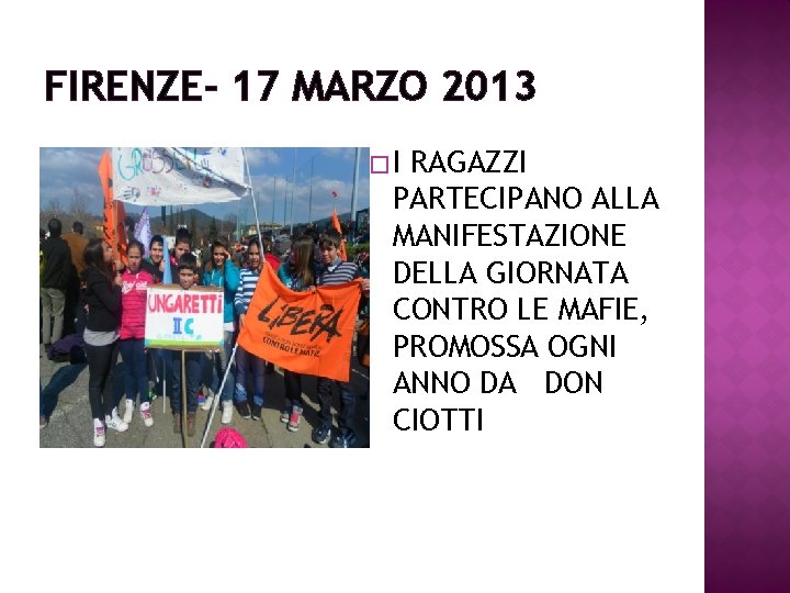 FIRENZE- 17 MARZO 2013 �I RAGAZZI PARTECIPANO ALLA MANIFESTAZIONE DELLA GIORNATA CONTRO LE MAFIE,